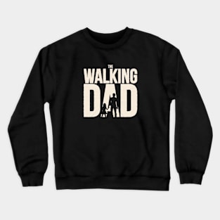 The walking dad shirt Crewneck Sweatshirt